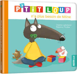 P'Tit Loup N'A Plus Besoin De Tetine