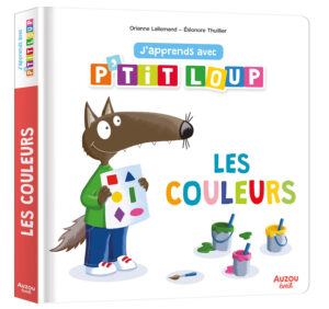 J'Apprends Avec P'Tit Loup - Les Couleurs