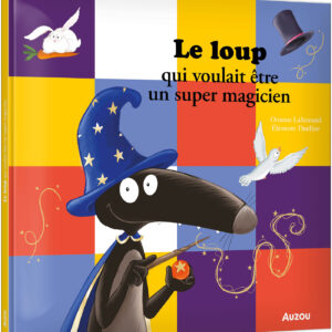 Le Loup Qui Voulait Être Un Super Magicien