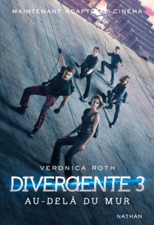 Divergente tome 3 au-dela du mur - Veronica Roth