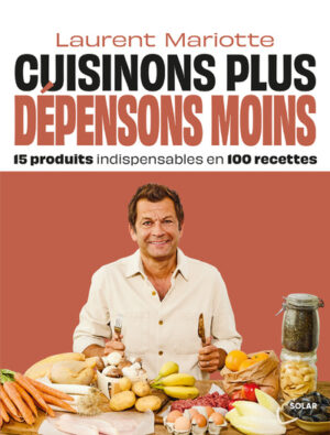 Cuisinons plus depensons moins - Laurent Mariotte